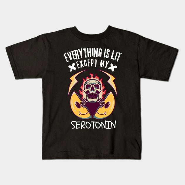 Everything Is Lit Except My Serotonin Kids T-Shirt by Owlora Studios